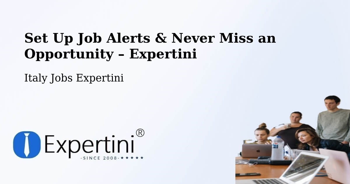 Job Alerts Guide – Get Notified About New Jobs in Andreis - Andreis, Italy Jobs Expertini