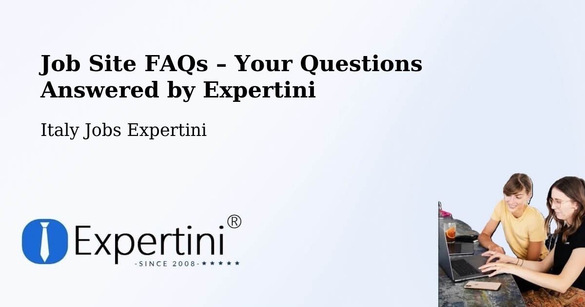 Job Site FAQs – Frequently Asked Questions – Andreis - Andreis, Italy Jobs Expertini